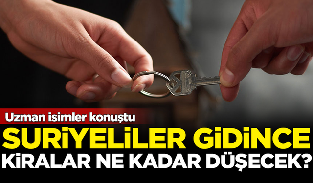 Suriyeliler gidince kiralar ne kadar düşecek? Uzman isimler açıkladı