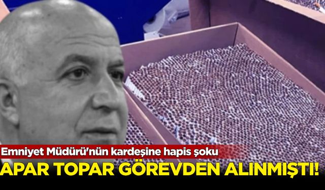 Emniyet Müdürü'nün kardeşine hapis şoku