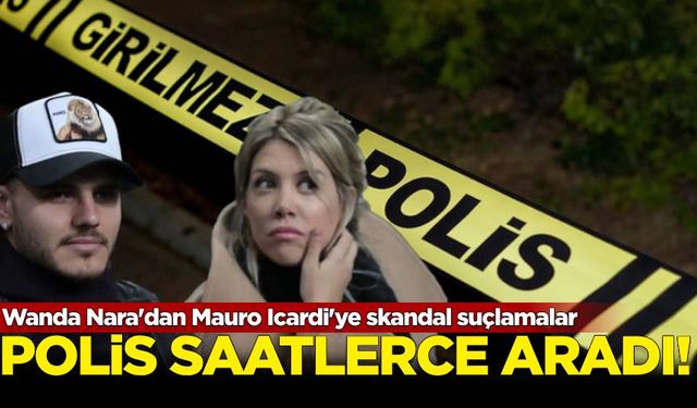 Polis saatlerce aradı: Wanda Nara'dan Mauro Icardi'ye skandal suçlamalar