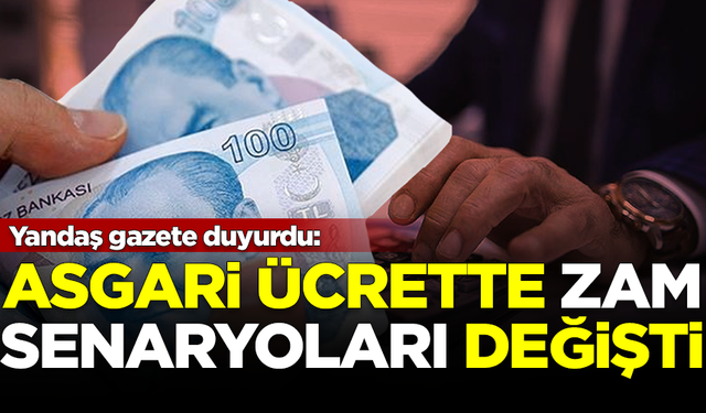 Yandaş gazete duyurdu: Asgari ücrette zam senaryoları değişti