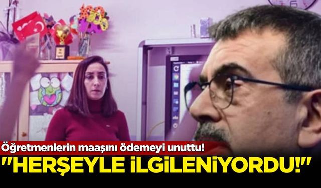 Her şeyle ilgilenen bakan öğretmenlerin maaşını ödemeyi unuttu