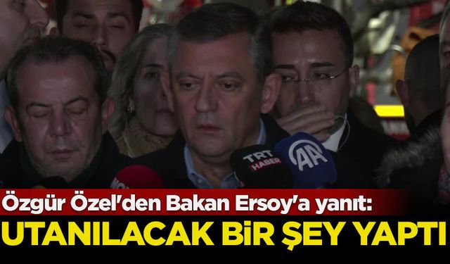 Özgür Özel'den Bakan Ersoy'a yanıt: Utanılacak bir şey yaptı