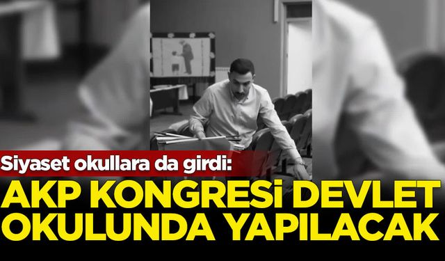 Siyaset okullarda: AK Parti Kongresi devlet okulunda yapılacak