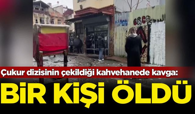 Çukur dizisinin çekildiği kahvehanede 'tezgah' kavgası: Bir kişi öldü