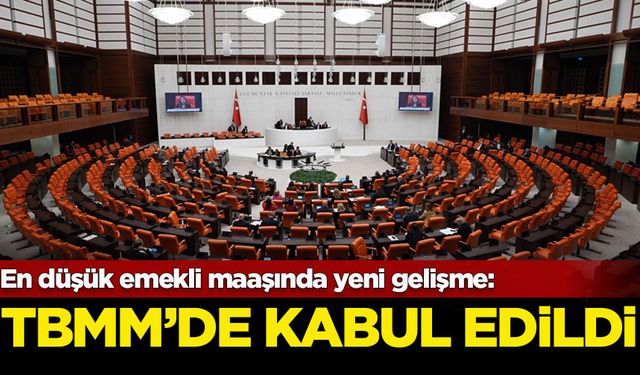 En düşük emekli maaşı düzenlemesi TBMM'de kabul edildi