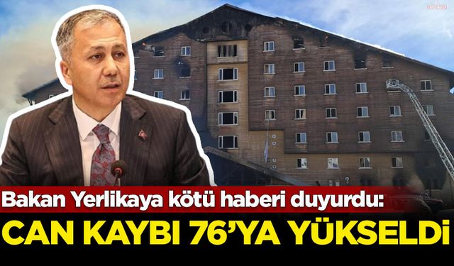 Bakan Yerlikaya acı haberi duyurdu: Can kaybı 76'ya yükseldi