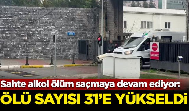 İstanbul'da sahte alkolden ölenlerin sayısı 31'e yükseldi