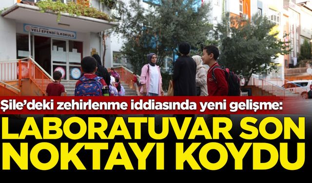 Şile’deki zehirlenme iddiasına laboratuvar son noktayı koydu