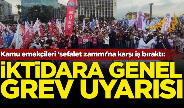 Kamu emekçileri ‘sefalet zammı'na karşı iş bıraktı: İktidara genel grev uyarısı