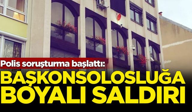 Almanya'da Türkiye Başkonsolosluğu’na boyalı saldırı