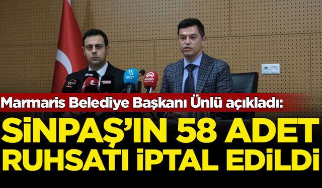 Marmaris Belediye Başkanı Ünlü açıkladı: Sinpaş'ın 58 adet ruhsatı iptal edildi