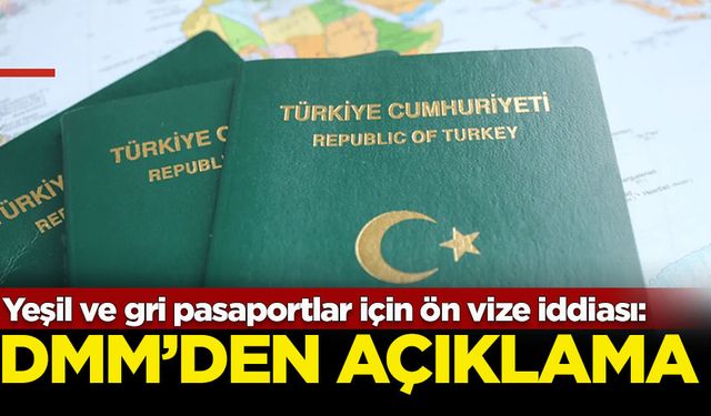 Yeşil ve gri pasaportlar için ön vize şartı geldiği iddia edilmişti: DMM'den açıklama