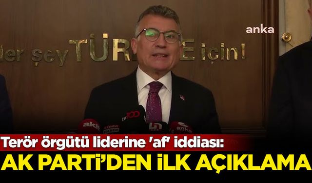 Terör örgütü liderine 'af' iddiası: AK Parti'den ilk açıklama