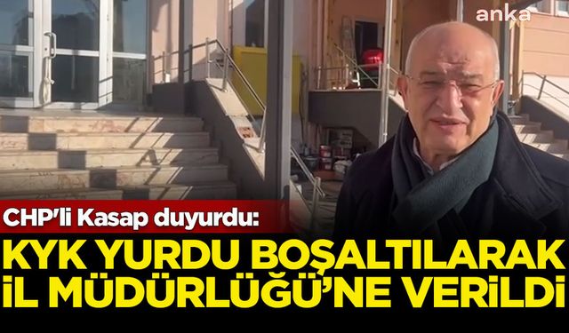 CHP'li Kasap duyurdu: KYK yurdu boşaltılarak İl Müdürlüğü'ne verildi