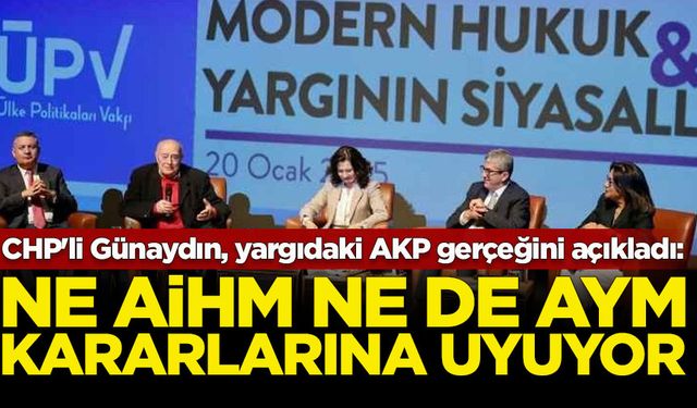 CHP'li Günaydın, yargıdaki AKP gerçeğini açıkladı: Ne AİHM ne de AYM kararlarına uyuyor