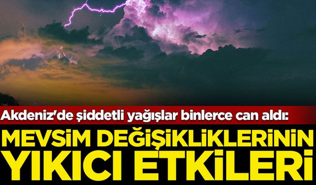 Akdeniz'de şiddetli yağışlar binlerce can aldı: İklim değişikliğinin yıkıcı etkileri