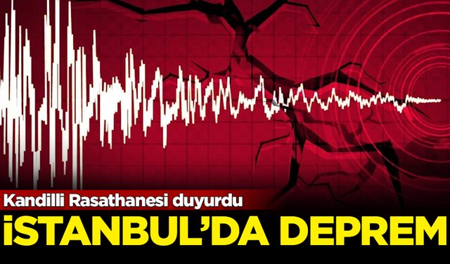 SON DAKİKA! İstanbul'da korkutan deprem