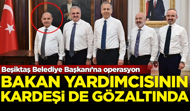 Rıza Akpolat'a operasyonda, bakan yardımcısının kardeşi de gözaltına alındı