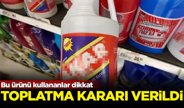 Bu ürünü kullananlar dikkat! Bakanlık toplatılmasına karar verdi