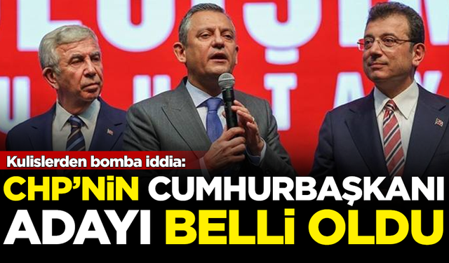 Kulislerden bomba iddia: CHP'nin Cumhurbaşkanı Adayı belli oldu