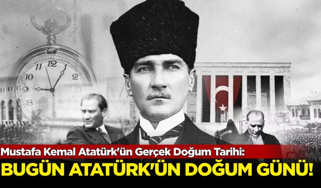 Atatürk'ün gerçek doğum tarihi! Bugün Atatürk'ün doğum günü