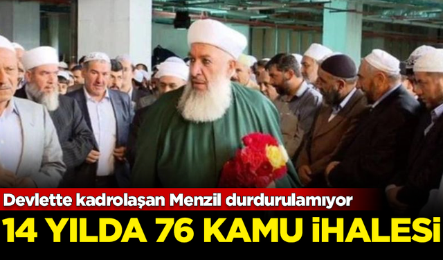 Devlette kadrolaşan Menzil durdurulamıyor! 14 yılda 76 kamu ihalesi