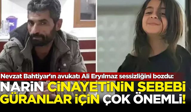 Nevzat Bahtiyar'ın avukatı Ali Eryılmaz sessizliğini bozdu:'Sebebi Güranlar için çok önemli!'