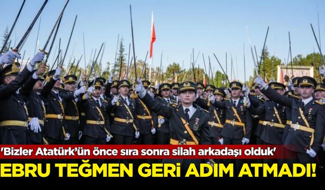 Ebru Teğmen geri adım atmadı!