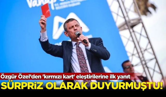 Özgür Özel’den 'kırmızı kart' eleştirilerine ilk yanıt