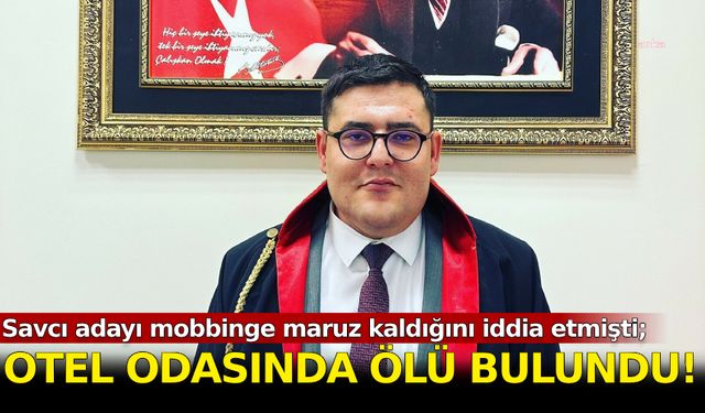 Mobbinge maruz kaldığını iddia eden savcı adayı, otel odasında ölü bulundu