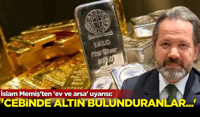 İslam Memiş'ten 'ev ve arsa' uyarısı: Cebinde altın bulunduranlar...