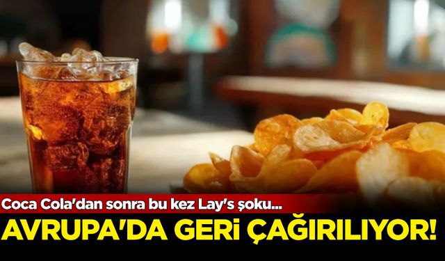 Coca Cola'dan sonra bu kez Lay's şoku: Avrupa'da geri çağırılıyor!