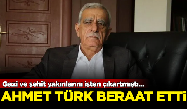 Gazi ve şehit yakınlarını işten çıkartmıştı... Ahmet Türk beraat etti