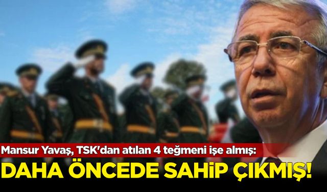 Mansur Yavaş, TSK'dan atılan 4 teğmeni belediyede işe almış