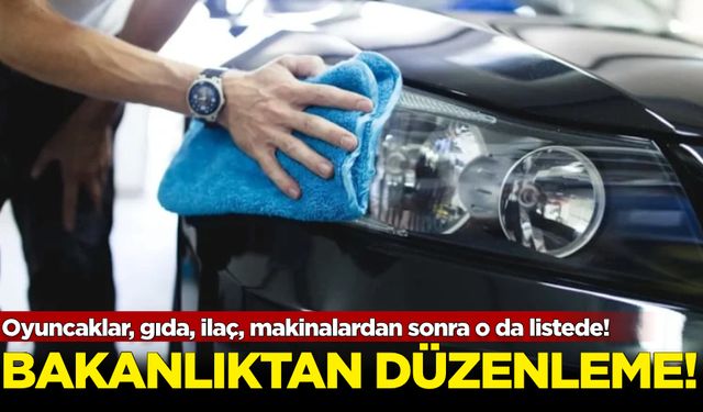 Bakanlıktan yeni düzenleme: Oyuncaklar, gıda, ilaç, makinalardan sonra o da listede!