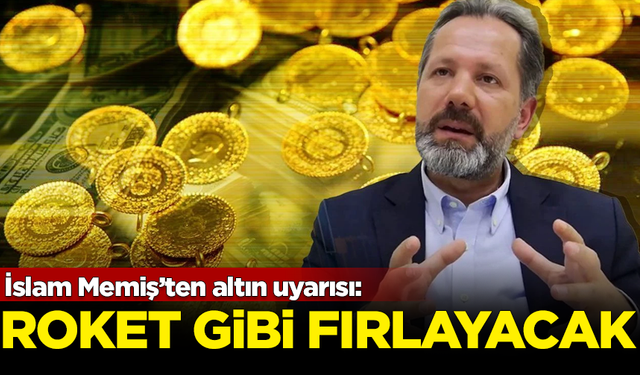 İslam Memiş'ten altın uyarısı: Roket gibi fırlayacak