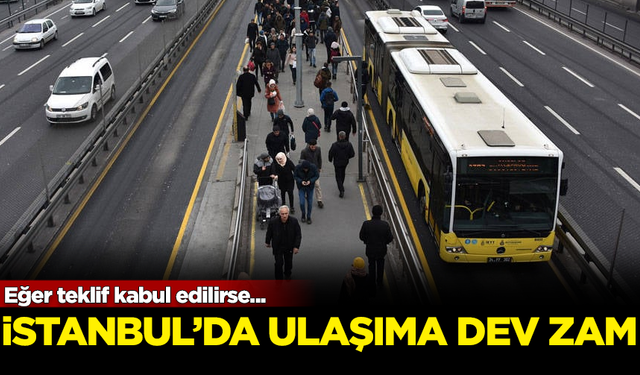 İstanbul'da ulaşıma dev zam! Eğer teklif kabul edilirse...