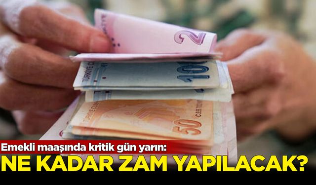 Emekli maaşında kritik gün yarın: Ne kadar zam yapılacak?