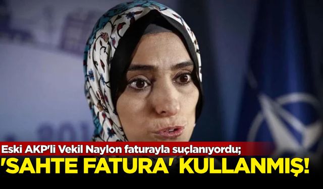 Naylon faturayla suçlanan AKP'li eski vekil hakkında flaş gelişme