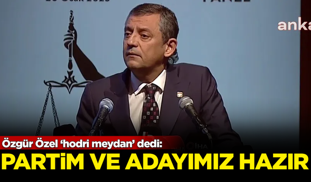 Özgür Özel 'hodri meydan' dedi: Partim ve adayımız hazır!