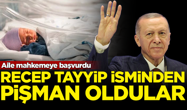 Çocuklarına 'Recep Tayyip' ismini koyan aile, pişman olup mahkemeye başvurdu