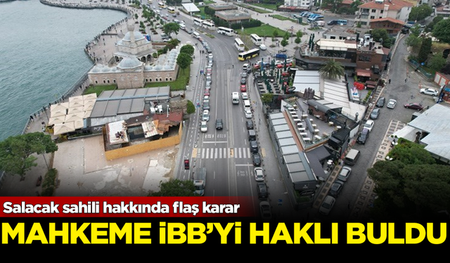 Salacak sahili hakkında flaş karar! Mahkeme İBB'yi haklı buldu