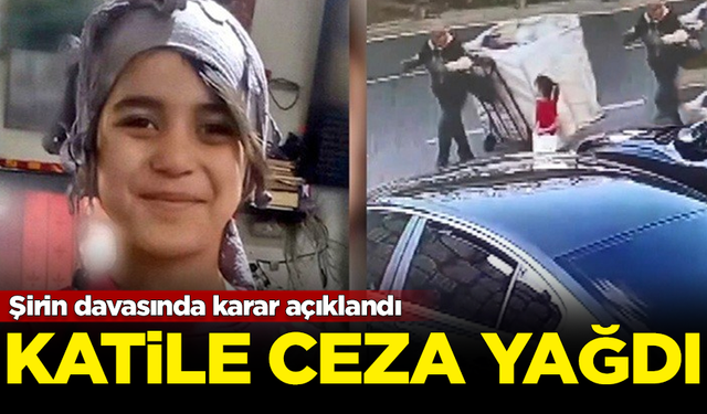 Şirin davasında karar açıklandı! Mahkemeden katile ceza yağdı