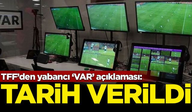 Türkiye Futbol Federasyonu'ndan yabancı 'VAR' açıklaması