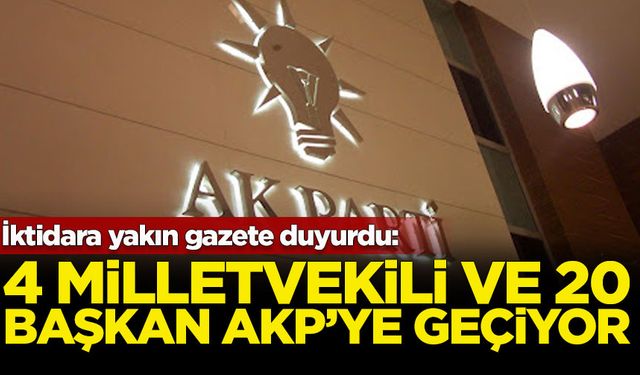 Dört milletvekili ve 20 başkan AK Parti'ye geçiyor iddiası