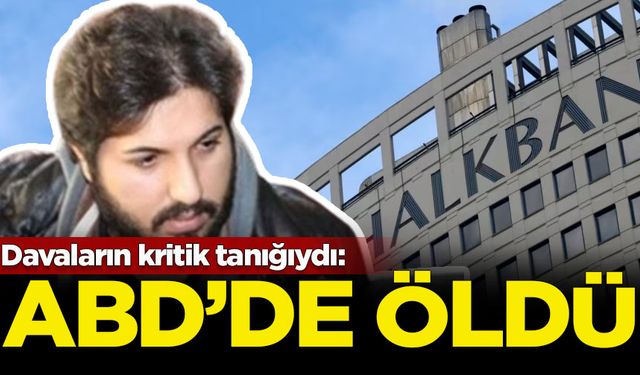 Rıza Sarraf ve Halkbank davasının kritik tanığıydı: ABD'de öldü