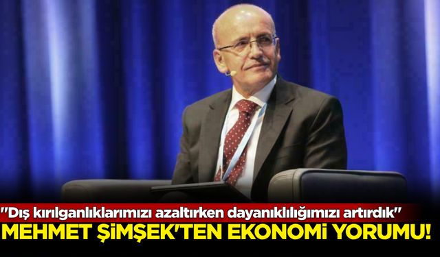 Mehmet Şimşek'ten ekonomi yorumu!