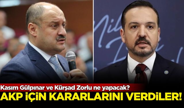 Kasım Gülpınar ve Kürşad Zorlu ne yapacak? AKP için kararlarını verdiler!