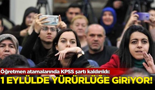 Öğretmen atamalarında KPSS şartı kaldırıldı: 1 Eylül'de yürürlüğe girecek!