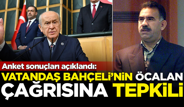 Anket sonuçları açıklandı: Bahçeli'nin 'Öcalan' çağrısına büyük tepki